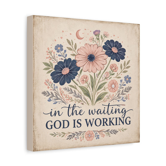 In the Waiting God Is Working Canvas Wall Art