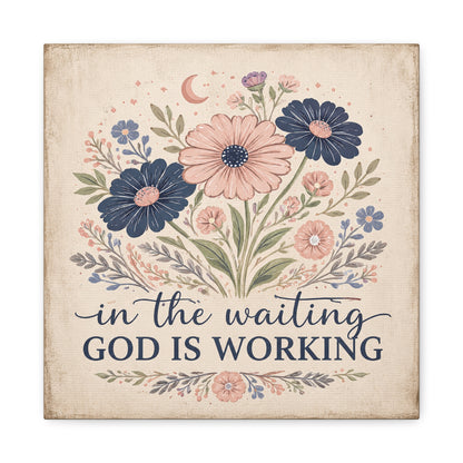 In the Waiting God Is Working Canvas Wall Art