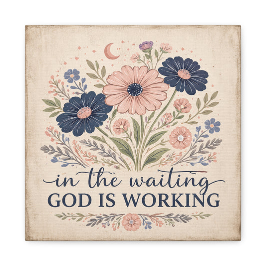 In the Waiting God Is Working Canvas Wall Art