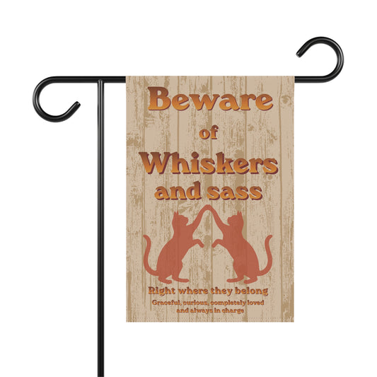 Beware of Whiskers and Sass Garden Flag